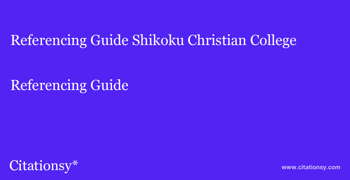 Referencing Guide: Shikoku Christian College